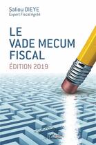 Couverture du livre « Le vade mecum fiscal (édition 2019) » de Dieye Saliou aux éditions L'harmattan