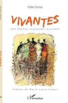 Couverture du livre « Vivantes ; des femmes migrantes racontent » de Odile Dutrey aux éditions L'harmattan