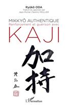 Couverture du livre « Mikkyô authentique ; renforcement et guerison avec kaji » de Ryuko Oda aux éditions L'harmattan