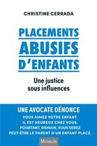 Couverture du livre « Placements abusifs d'enfants : une justice sous influences » de Christine Cerrada aux éditions Michalon