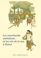 Couverture du livre « Les marchands ambulants et les cris de la rue à Hanoi » de  aux éditions Magellan & Cie