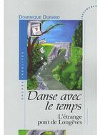 Couverture du livre « Danse avec le temps ; l'étrange pont de Longèves » de Dominique Durand aux éditions Les Deux Encres
