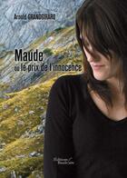 Couverture du livre « Maude ou le prix de l'innocence » de Arnold Grandgirard aux éditions Baudelaire
