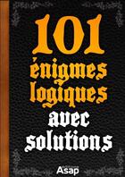 Couverture du livre « 101 énigmes logiques » de Jean-Michel Maman aux éditions Editions Asap