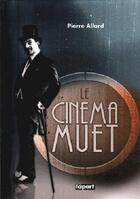 Couverture du livre « Cinéma muet » de Pierre Allard aux éditions L'a Part Buissonniere