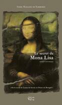 Couverture du livre « Le secret de Mona Lisa ; ou le secret de Louise de Savoie et d'Anne de Bretagne » de Soizic Rolland De Kermorin aux éditions Croit Vif