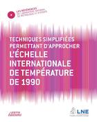 Couverture du livre « Techniques simplifiées permettant d'approcher l'échelle internationale de température de 1990 » de  aux éditions Lexitis