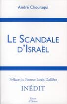 Couverture du livre « Le scandale d'Israël » de Andre Chouraqui aux éditions Erick Bonnier