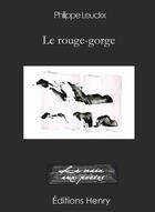 Couverture du livre « Le rouge-gorge : Le rouge-gorge suivi de Laura » de Philippe Leuckx aux éditions Editions Henry