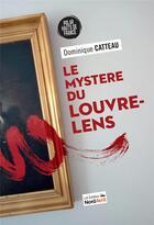Couverture du livre « Le mystère du Louvre-Lens » de Catteau Dominique aux éditions Nord Avril