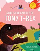 Couverture du livre « L'album de famille de Tony T-rex ; une histoire des dinosaures » de  aux éditions Kimane