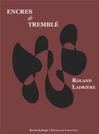 Couverture du livre « Encres et Tremblé » de Roland Ladriere aux éditions Corlevour