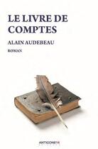 Couverture du livre « Le livre de comptes » de Alain Audebeau aux éditions Antigone14