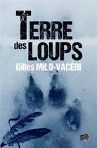 Couverture du livre « Terre des Loups » de Gilles Milo-Vaceri aux éditions Editions Du 38