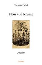 Couverture du livre « Fleurs de bitume » de Thomas Fallet aux éditions Edilivre