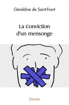 Couverture du livre « La conviction d'un mensonge » de De Saint-Front G. aux éditions Edilivre