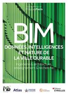 Couverture du livre « BIM : Données, intelligences et nature de la ville durable : Ingénierie & architecture, enseignement & recherche » de Philippe Marin et Collectif aux éditions Eyrolles