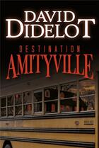 Couverture du livre « Destination amityville » de David Didelot aux éditions Faute De Frappe