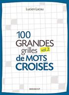 Couverture du livre « 100 grandes grilles de mots croisés t.2 » de Lacau-L aux éditions Marabout