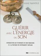 Couverture du livre « Guérir avec l'énergie du son » de Diane Mandle aux éditions Courrier Du Livre