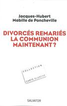 Couverture du livre « Divorcés-remariés, la communion maintenant? avec les pistes du cardinal Ratzinger » de Jacques-Hubert Mabille De Pocheville aux éditions Salvator