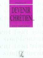 Couverture du livre « Devenir chretien » de Roland Lacroix aux éditions Editions De L'atelier