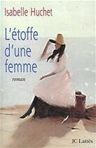 Couverture du livre « L'etoffe d'une femme » de Isabelle Huchet aux éditions Jc Lattes