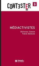 Couverture du livre « CONTESTER ; médiactivistes (2e édition) » de Dominique Cardon et Fabien Granjon aux éditions Presses De Sciences Po