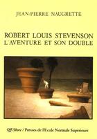 Couverture du livre « Robert Louis Stevenson ; l'aventure et son double » de Jean-Pierre Naugrette aux éditions Rue D'ulm