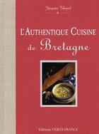 Couverture du livre « Authentique cuisine de Bretagne » de Jacques Thorel aux éditions Ouest France