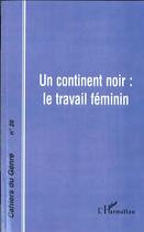 Couverture du livre « Un continent noir ; le travail féminin » de  aux éditions L'harmattan