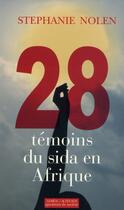 Couverture du livre « 28 témoins du sida en Afrique » de Lori Saint-Martin et Stephanie Nolen et Paul Gagne aux éditions Actes Sud