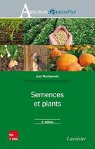Couverture du livre « Semences et plants (2e édition) » de Jean Maciejewski aux éditions Tec Et Doc