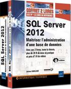 Couverture du livre « SQL server 2012 ; maîtrisez l'administration d'une base de données ; coffret » de Jerome Gabillaud aux éditions Eni
