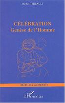 Couverture du livre « Celebration - genese de l'homme » de Michel Thibault aux éditions L'harmattan