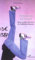 Couverture du livre « De marche en danse - dans la piece deroutes de mathilde monnier » de Gerard Mayen aux éditions L'harmattan
