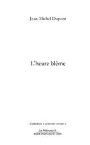 Couverture du livre « L'heure bleme » de Jean-Michel Dupont aux éditions Editions Le Manuscrit