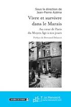 Couverture du livre « Vivre et survivre dans le marais ; au coeur de Paris du moyen-âge à nos jours » de Jean-Pierre Azema aux éditions Editions Le Manuscrit