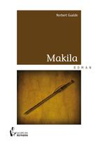 Couverture du livre « Makila » de Norbert Gualde aux éditions Societe Des Ecrivains
