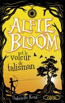 Couverture du livre « Alfie Bloom Tome 2 : Alfie Bloom et le voleur de talisman » de Gabrielle Kent aux éditions Michel Lafon