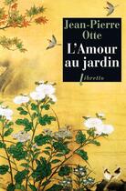 Couverture du livre « L'amour au jardin » de Jean-Pierre Otte aux éditions Libretto