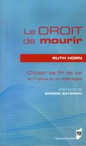 Couverture du livre « Le droit de mourir ; choisir sa fin de vie en France et en Allemagne » de Ruth Horn aux éditions Pu De Rennes