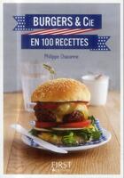 Couverture du livre « Burgers et cie en 100 recettes » de Philippe Chavanne aux éditions First