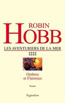 Couverture du livre « Les aventuriers de la mer t.8 ; ombres et flammes » de Robin Hobb aux éditions Pygmalion