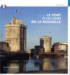 Couverture du livre « Le port et les tours de La Rochelle » de Pierre Gras aux éditions Editions Du Patrimoine
