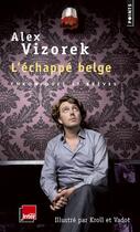 Couverture du livre « L'échappé belge ; chroniques et brèves » de Alex Vizorek aux éditions Points