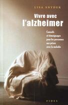 Couverture du livre « Vivre avec l'alzheimer ; conseils et temoignages pour les personnes aux prises avec la maladie » de Lisa Snyder aux éditions Fides