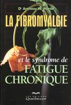 Couverture du livre « Le Syndrome De La Fatique Chronique, La Solution En 6 Semaines » de Anthony W. Martin aux éditions Quebecor