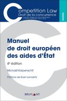 Couverture du livre « Manuel de droit européen des aides d'Etat (4e édition) » de Michael Karpenschif aux éditions Bruylant