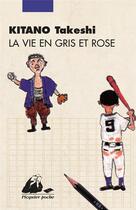 Couverture du livre « La vie en gris et rose » de Takeshi Kitano aux éditions Picquier